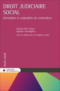 Charles-Eric Clesse et Myriam Verwilghen - Droit judiciaire social - Généralités et originalités du contentieux.