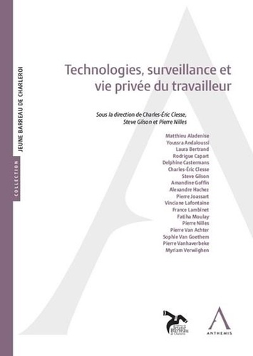 Charles-Eric Clesse et Pierre Nilles - Technologies, surveillance et vie privée du travailleur.