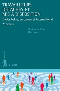 Charles-Eric Clesse et Marc Morsa - Travailleurs détachés et mis à disposition - Droits belge, européen et international.