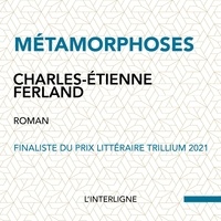Charles-Etienne Ferland et Laurence Latreille - Métamorphoses.