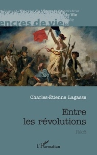 Charles-Etienne Lagasse - Entre les révolutions.