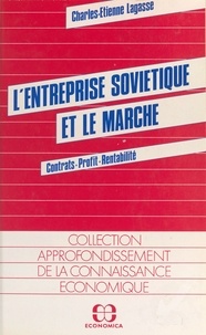 Charles-Etienne Lagasse - L'entreprise soviétique et le marché : contrats, profit, rentabilité.