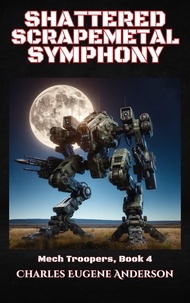  Charles Eugene Anderson - Shattered Scrapemetal Symphony - Mech Troopers, #4.