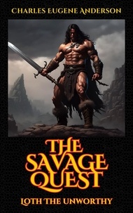  Charles Eugene Anderson - The Savage Quest - Loth The Unworthy.