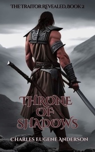  Charles Eugene Anderson - Throne of Shadows: The Traitor Revealed, Book 2 - Loth The Unworthy.