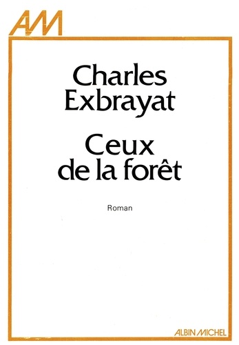 Charles Exbrayat - Ceux de la forêt.