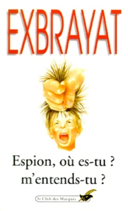 Espion, Ou Es-Tu ? M'Entends-Tu ?