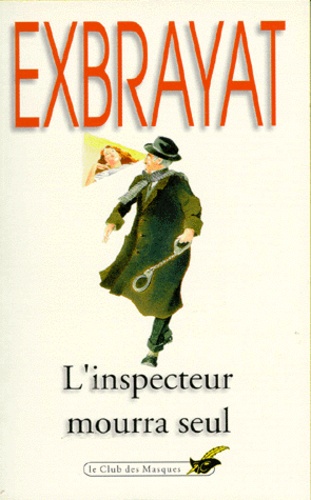 Charles Exbrayat - L'Inspecteur mourra seul.