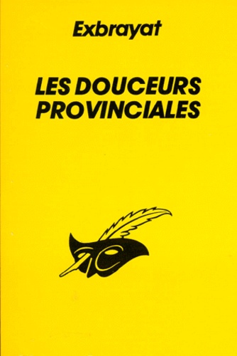 Charles Exbrayat - Les Douceurs provinciales.