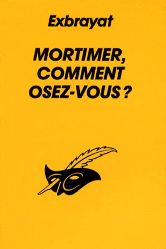 Charles Exbrayat - Mortimer, Comment Osez-Vous ?.