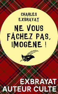 Charles Exbrayat - Ne vous fâchez pas, Imogène !.