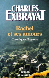 Rachel Et Ses Amours. Chronique Villageoise