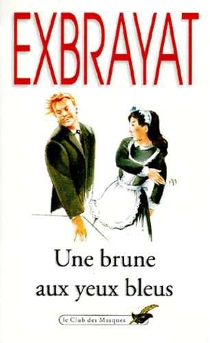 Charles Exbrayat - Une Brune Aux Yeux Bleus.