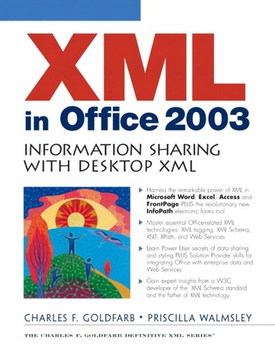 Charles-F Goldfarb et Priscilla Walmsley - XML in Office 2003 - Information Sharing whith Desktop XML. 1 Cédérom