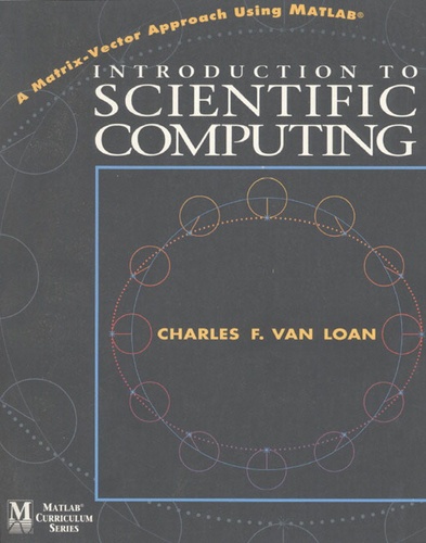 Charles-F Van Loan - Introduction To Scientific Computing.