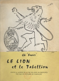 Charles Favier et Jean Lestourac - Le lion et le Tabellion - Toute la saveur de la vie des gens de Provence vue par un notaire de campagne.