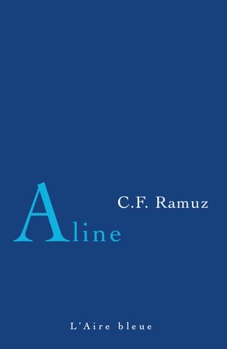 Charles-Ferdinand Ramuz - Aline - Suivi de Adieu à beaucoup de personnages.