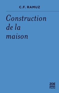 Charles-Ferdinand Ramuz - Construction de la maison.