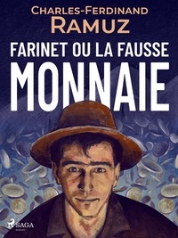 Charles Ferdinand Ramuz - Farinet ou la fausse monnaie.