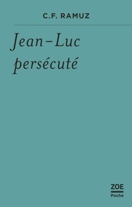 Charles-Ferdinand Ramuz - Jean-Luc persécuté.