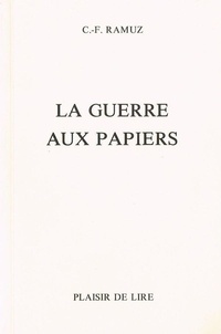 Charles-Ferdinand Ramuz - La Guerre Aux Papiers.