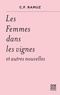 Charles-Ferdinand Ramuz - Les femmes dans les vignes - Et autres nouvelles.