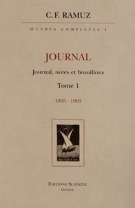 Charles-Ferdinand Ramuz - Oeuvres complètes - Volume 1, Journal, notes et brouillons Tome 1 (1895-1903).