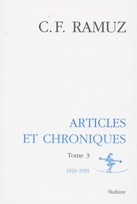 Charles-Ferdinand Ramuz - Oeuvres complètes - Volume 13, Articles et chroniques, tome 3, 1924-1931.