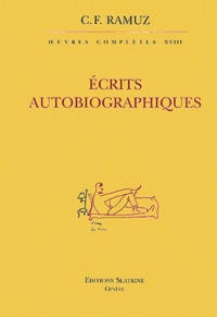 Charles-Ferdinand Ramuz - Oeuvres complètes - Volume 18, Ecrits autobiographiques.