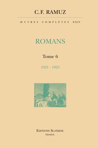 Charles-Ferdinand Ramuz - Oeuvres complètes - Volume 24, Romans Tome 6 (1921-1923).