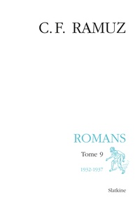 Charles-Ferdinand Ramuz - Oeuvres complètes - Romans Tome 9 (1932-1937).