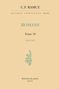 Charles-Ferdinand Ramuz - Oeuvres complètes - Volume 28, Romans Tome 10 (1942-1947).