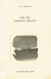 Charles-Ferdinand Ramuz - Vie De Samuel Belet.
