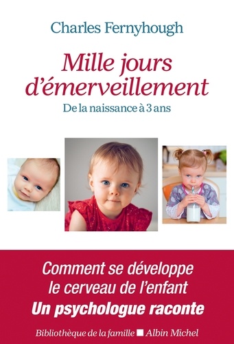 Mille jours d'émerveillement. De la naissance à 3 ans