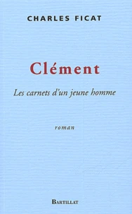 Clement. Les Carnets D'Un Jeune Homme