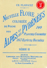 Charles Flahault - Nouvelle flore coloriée de poche des Alpes et des Pyrénées - Volume 2.