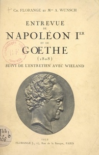 Charles Florange et A. Wunsch - Entrevue de Napoléon Ier et de Gœthe (1808) - Suivi de l'entretien avec Wieland.