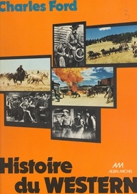 Charles Ford et Robert Florey - Histoire du western.