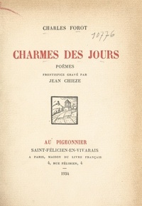 Charles Forot et Jean Chièze - Charmes des jours.