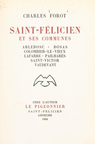 Saint-Félicien et ses communes. Arlebosc, Bosas, Colombier-le-Vieux, Lafarre, Pailharès, Saint-Victor, Vaudevant