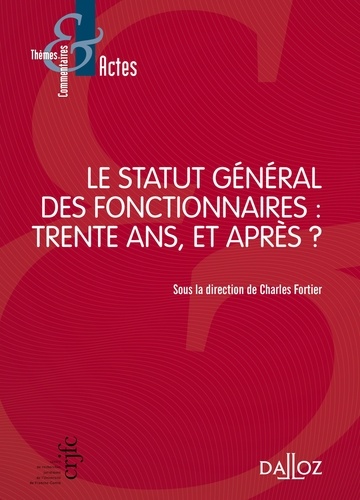 Charles Fortier - Le statut général des fonctionnaires : trente ans, et après ?.