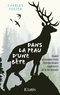 Charles Foster - Dans la peau d'une bête - Quand un homme tente l'extraordinaire expérience de la vie animale.