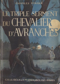 Charles Fouqué et Pierre Nuss - Le triple serment du chevalier d'Avranches.