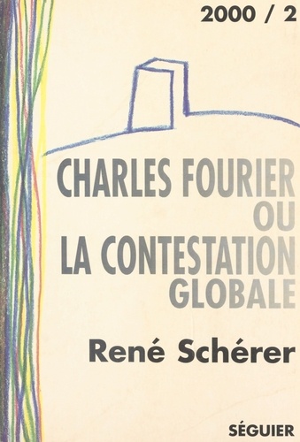 Charles Fourier ou la contestation globale. Essai suivi d'une anthologie de textes