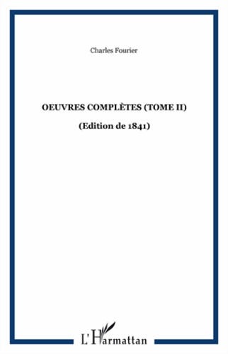Charles Fourier - Oeuvres complètes (édition de 1841) - Tome 2, Théorie de l'unité universelle Volume 1.