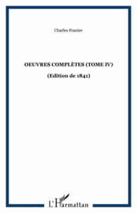 Charles Fourier - Oeuvres complètes (édition de 1841) - Tome 4, Théorie de l'unité universelle Volume 3.