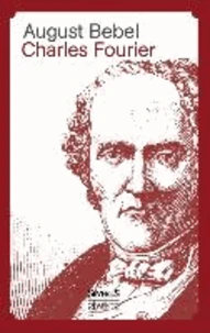 Charles Fourier - Sein Leben und seine Theorien