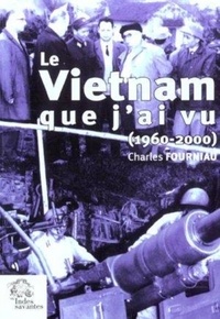 Charles Fourniau - Le Vietnam que j'ai vu (1960-2000).