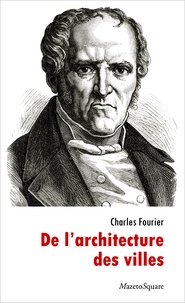 Charles Fourrier - De l'architecture des villes.
