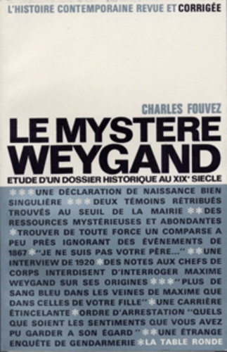 Charles Fouvez - Le Mystere Weygand. Etude D'Un Dossier Historique Du Xixeme Siecle.